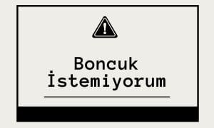Boncuk İstemiyorum
